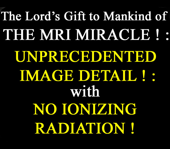 The Lord's Gift to Mankind of the MRI Miracle